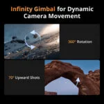 Infinity gimbal showcasing 360-degree rotation and 70-degree upward shots for dynamic camera movement.